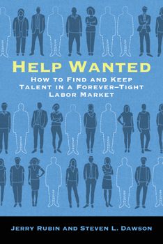 Hardcover Help Wanted: How to Find and Keep Talent in a Forever-Tight Labor Market Book