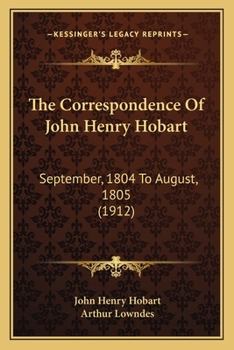 Paperback The Correspondence Of John Henry Hobart: September, 1804 To August, 1805 (1912) Book