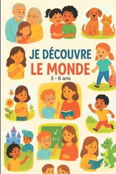 Paperback Je Decouvre Le Monde: 3 - 6 ans [French] Book