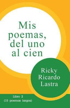 Paperback Mis poemas del uno al cien: Libro 2 (15 poemas largos) [Spanish] Book
