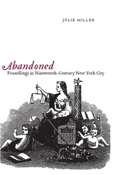 Paperback Abandoned: Foundlings in Nineteenth-Century New York City Book