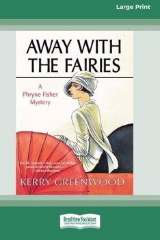 Paperback Away With the Fairies: A Phryne Fisher Mystery [Large Print 16 Pt Edition] [Large Print] Book