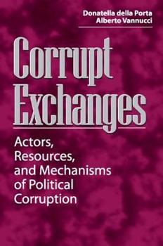 Paperback Corrupt Exchanges: Actors, Resources, and Mechanisms of Political Corruption Book