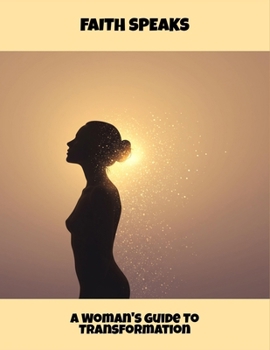 Paperback Faith Speaks: A Woman'S Guide To Transformation Book