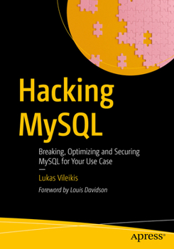 Paperback Hacking MySQL: Breaking, Optimizing, and Securing MySQL for Your Use Case Book