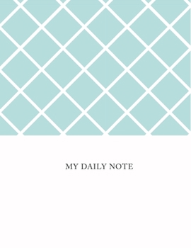 Paperback My Daily Note: Lined Notebook Journal, Cover White - light Blue Size 8.5 x 11 Inch 100 Pages For Writing, to do list and note daily Book