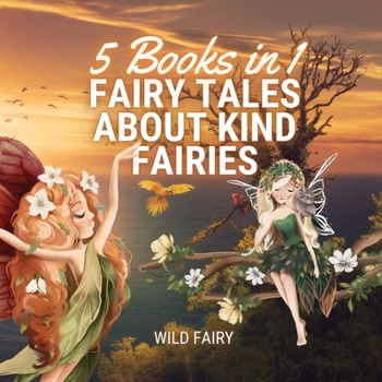 Paperback Fairy Tales About Kind Fairies: 5 Books in 1 Book