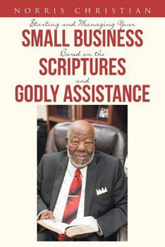 Paperback Starting and Managing Your Small Business Based on the Scriptures and Godly Assistance Book