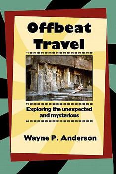 Paperback Offbeat Travel: Exploring the Unexpected and Mysterious Book