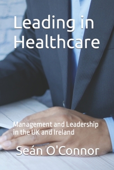 Paperback Leading in Healthcare: Management and Leadership in the UK and Ireland Book