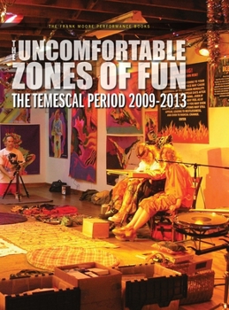 Hardcover The Uncomfortable Zones of Fun: The Temescal Period 2009-2013 Book