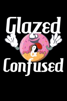 Paperback Glazed & Confused: Composition Lined Notebook Journal Funny Gag Gift Book