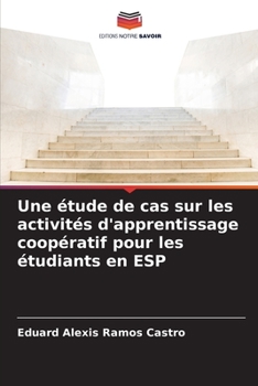Une étude de cas sur les activités d'apprentissage coopératif pour les étudiants en ESP (French Edition)