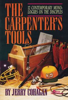 Paperback The Carpenter's Tools: 12 Contemporary Monologues on the Disciples Book