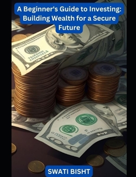 Paperback A Beginner's Guide to Investing: Building Wealth for a Secure Future Book