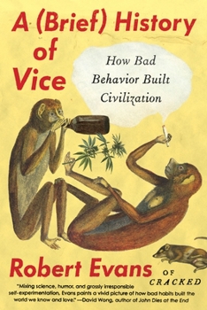 Paperback A Brief History of Vice: How Bad Behavior Built Civilization Book