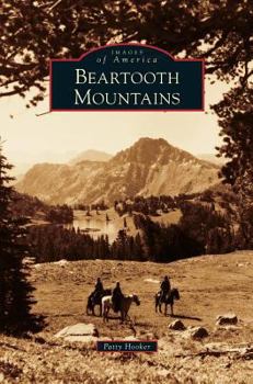 Beartooth Mountains (Images of America: Montana) - Book  of the Images of America: Montana