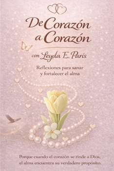 Paperback De Corazón a Corazón: Reflexiones para sanar y fortalecer el alma [Spanish] Book