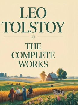 Leo Tolstoy: The Complete Works