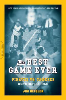Paperback The Best Game Ever: Pirates vs. Yankees: October 13, 1960 Book