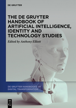 Hardcover The de Gruyter Handbook of Artificial Intelligence, Identity and Technology Studies Book