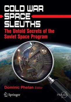 Paperback Cold War Space Sleuths: The Untold Secrets of the Soviet Space Program Book