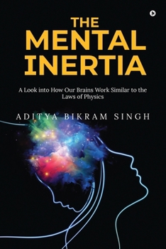 The Mental Inertia: A Look into How Our Brains Work Similar to the Laws of Physics