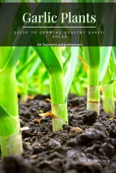 Paperback Garlic Plants: Guide tо Growing Healthy Garlic Bulbs Book