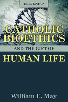 Paperback Catholic Bioethics and the Gift of Human Life, Third Edition Book