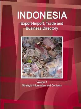 Paperback Indonesia Export-Import, Trade and Business Directory Volume 1 Strategic Information and Contacts Book