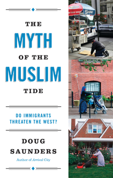 Paperback The Myth of the Muslim Tide: Do Immigrants Threaten the West? Book