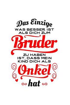 Toller Bruder, toller Onkel (1 Kind): Notizbuch / Notizheft f�r Onkel Onkel Patenonkel Pate Bruder A5 (6x9in) dotted Punktraster