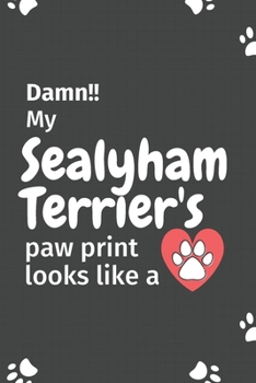 Paperback Damn!! my Sealyham Terrier's paw print looks like a: For Sealyham Terrier Dog fans Book