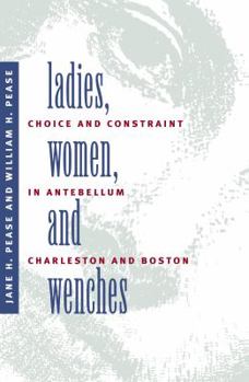 Paperback Ladies, Women, and Wenches: Choice and Constraint in Antebellum Charleston and Boston Book