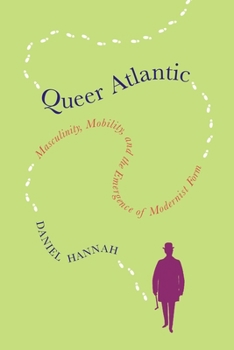 Paperback Queer Atlantic: Masculinity, Mobility, and the Emergence of Modernist Form Book