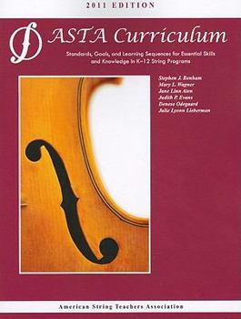 Paperback Asta String Curriculum: Standards, Goals, and Learning Sequences for Essential Skills and Knowledge in K-12 String Programs Book