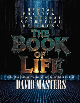 Paperback The Book of Life: Mental - Physical - Emotional - Spiritual Wellness Book
