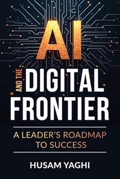 Paperback AI and the Digital Frontier: A Leader's Roadmap to Success Book