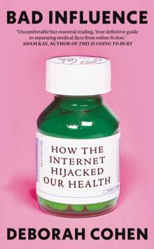 Paperback Bad Influence: How the Internet Hijacked Our Health Book