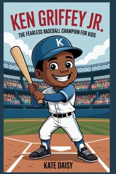 Paperback Ken Griffey Jr.: The fearless baseball champion for kids Book