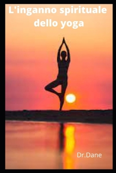 Paperback L'inganno spirituale dello yoga [Italian] Book
