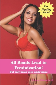 Paperback All Roads Lead to Feminization!: But only brave men walk them! Book