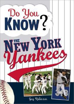 Paperback Do You Know the New York Yankees?: Test Your Expertise with These Fastball Questions (and a Few Curves) about Your Favorite Team's Hurlers, Sluggers, Book