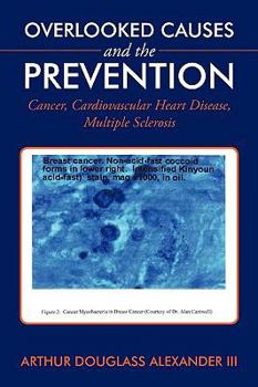 Paperback Overlooked Causes and the Prevention: Cancer, Cardiovascular Heart Disease, Multiple Sclerosis Book