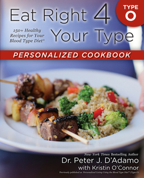 Paperback Eat Right 4 Your Type Personalized Cookbook Type O: 150+ Healthy Recipes for Your Blood Type Diet Book