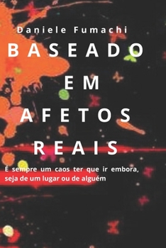 Paperback Baseado em Afetos Reais: ? sempre um caos ter que ir embora de algu?m. [Portuguese] Book