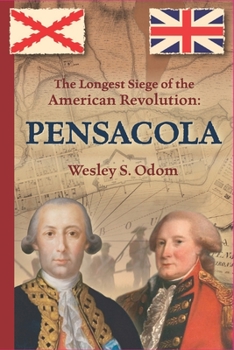 Paperback The Longest Siege of the American Revolution: Pensacola Book