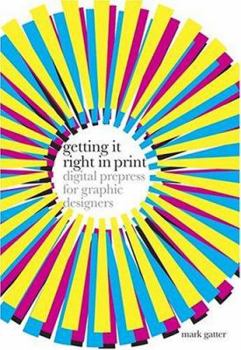 Paperback Getting It Right in Print: Digital Prepress for Graphic Designers Book