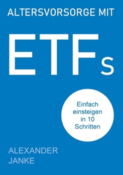 Paperback Altersvorsorge mit ETFs: Einfach einsteigen in 10 Schritten [German] Book