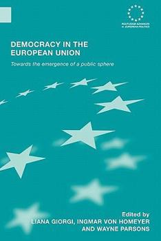 Democracy in the European Union: Towards the Emergence of a Public Sphere